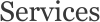Services